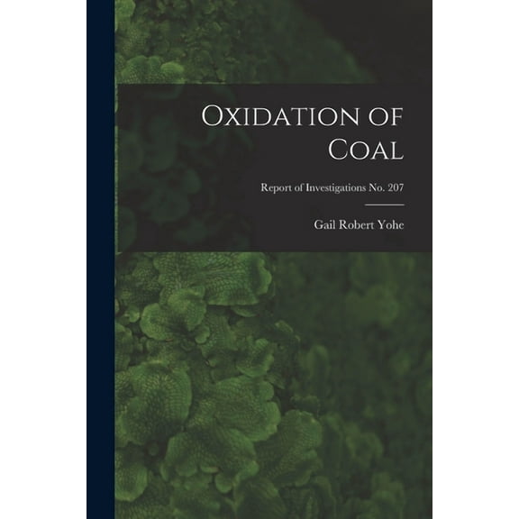 Oxidation of Coal; Report of Investigations No. 207, (Paperback)