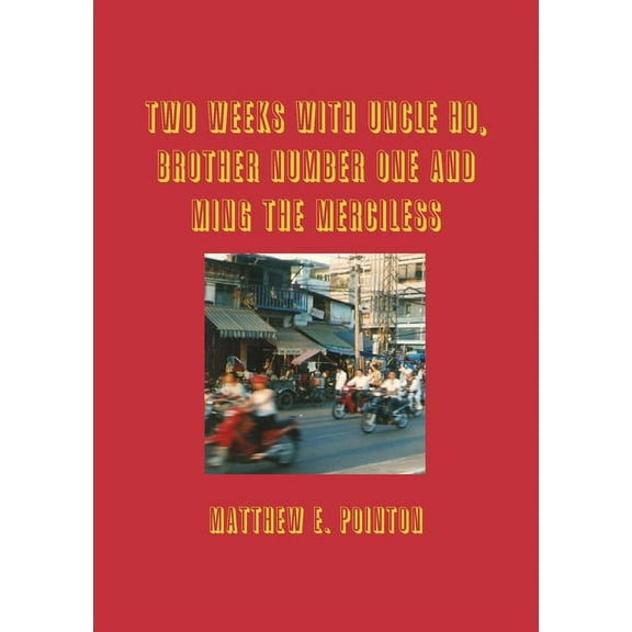 Two Weeks with Uncle Ho, Brother Number One and Ming the Merciless, (Paperback)