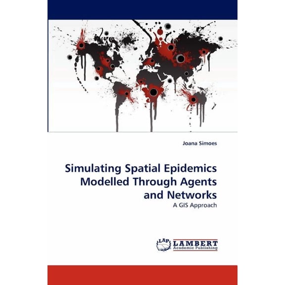 Simulating Spatial Epidemics Modelled Through Agents and Networks (Paperback)