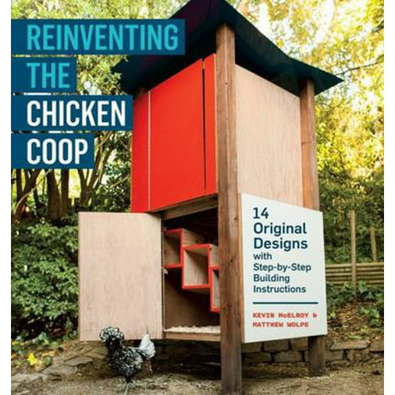 Pre-Owned Reinventing the Chicken COOP: 14 Original Designs with Step-By-Step Building Instructions (Paperback) 1603429808 9781603429801