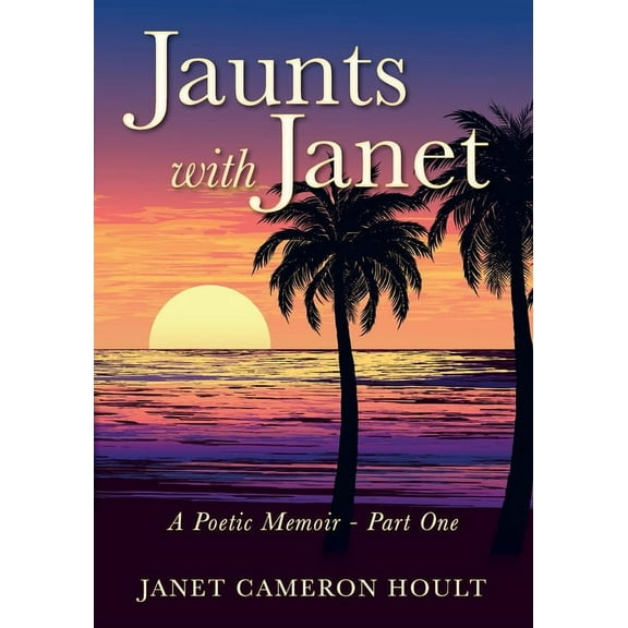 Jaunts with Janet: A Poetic Memoir - Part One (Paperback)