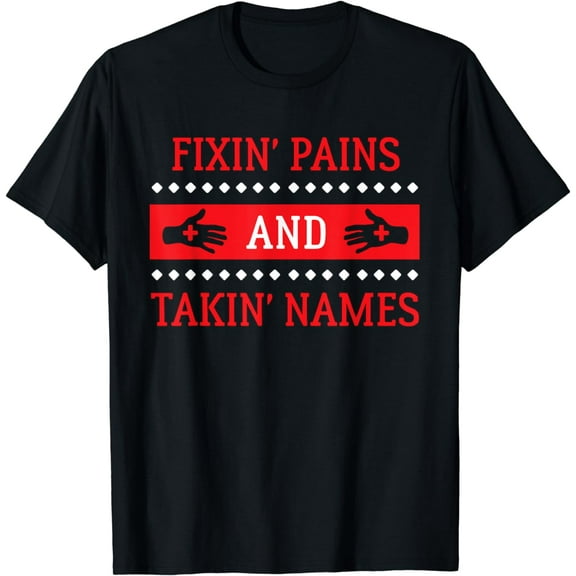 Funny Physical Therapy Gift - Fixin' Pains and Takin' Names T-Shirt