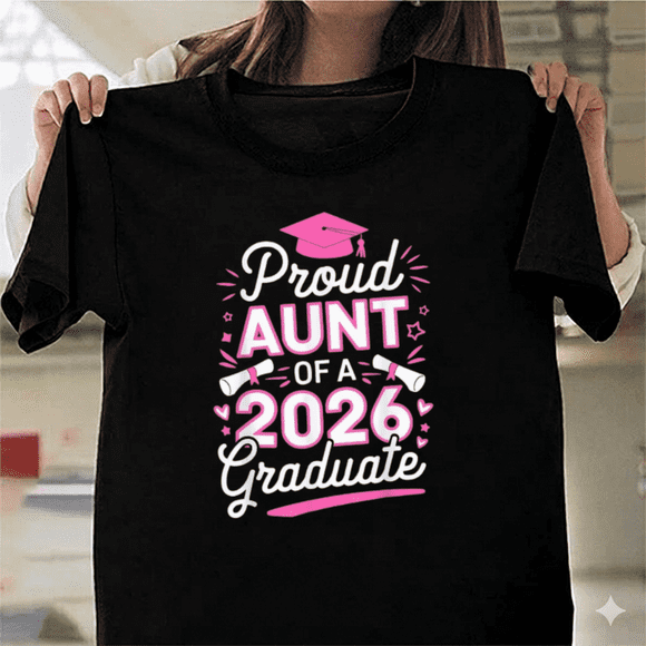 Proud Aunt of a Graduate Class of 2026 Academic Achievement Unisex T-Shirt H11203, up to size 5XL