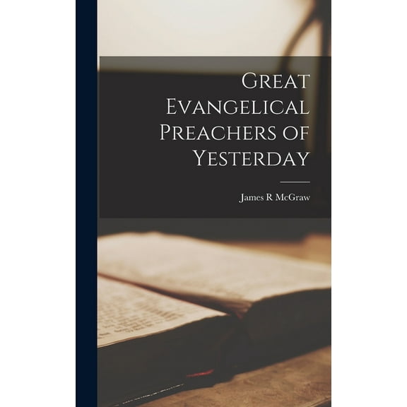 Great Evangelical Preachers of Yesterday, (Hardcover)
