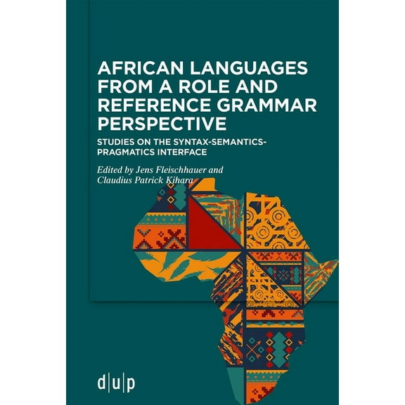 African Languages from a Role and Reference Grammar Perspective: Studies on the Syntax-Semantics-Pragmatics Interface, (Paperback)