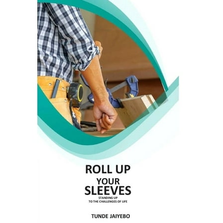 Roll Up Your Sleeves (Paperback)