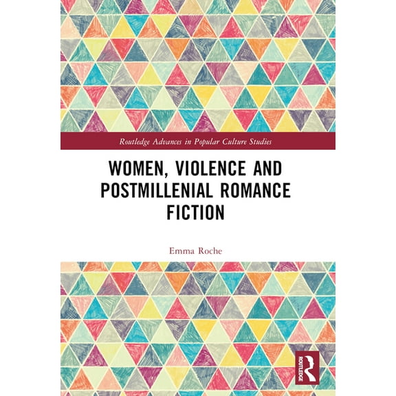 Routledge Advances in Popular Culture St Women, Violence and Postmillennial Romance Fiction, (Paperback)