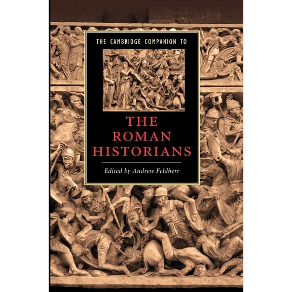 Cambridge Companions to Literature The Cambridge Companion to the Roman Historians, (Paperback)