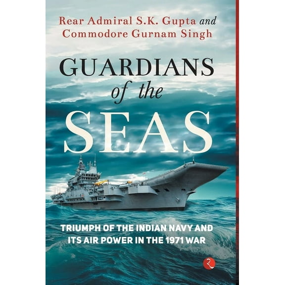 Guardians of the Seas: Triumph of the Indian Navy and Its Air Power in the 1971 War, (Hardcover)