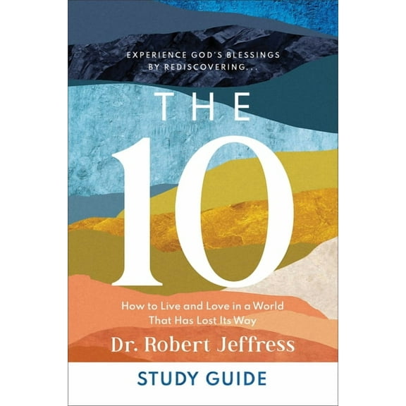 The 10 Study Guide: How to Live and Love in a World That Has Lost Its Way, (Paperback)