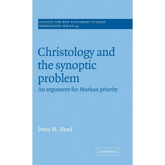 Society for New Testament Studies Monogr Christology and the Synoptic Problem, Book 94, (Hardcover)