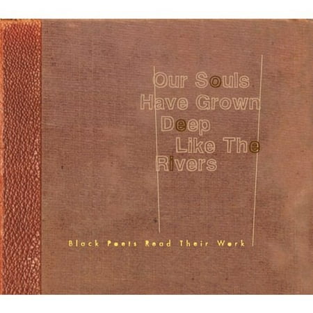 Our Souls Have Grown Deep Like The Rivers: Black Poets Read Their Work (2CD) (Digi-Pak)