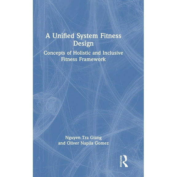 A Unified System Fitness Design: Concepts of Holistic and Inclusive Fitness Framework, (Hardcover)