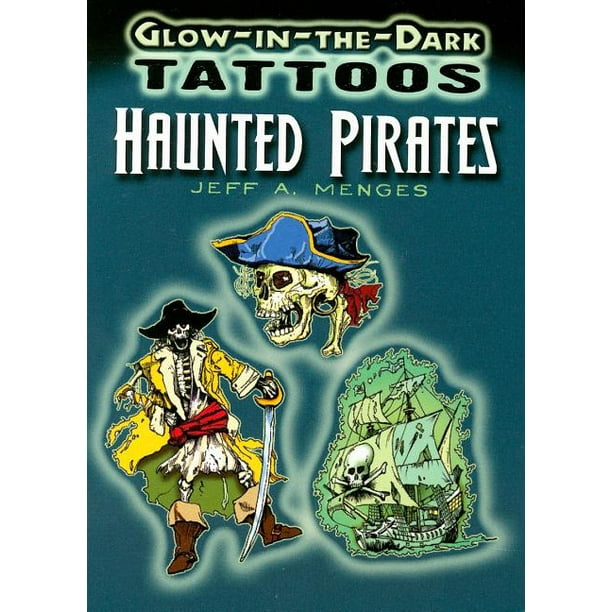 Glow In The Dark Tattoos Glow In The Dark Tattoos Haunted Pirates Paperback Walmart Com Walmart Com