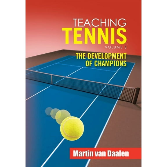Teaching Tennis Volume 3: The Development of Champions, (Hardcover)