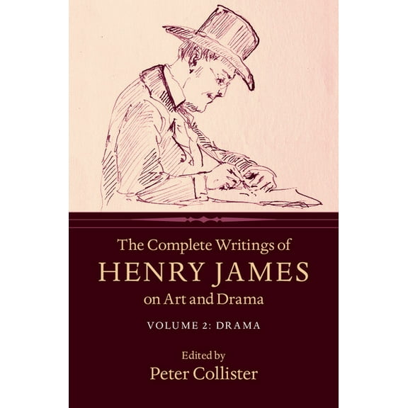 The Complete Writings of Henry James on Art and Drama, (Hardcover)