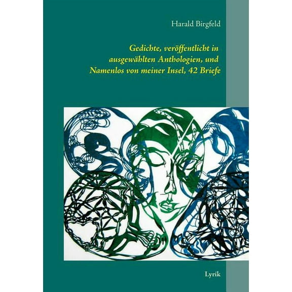 Gedichte, veröffentlicht in ausgewählten Anthologien, und Namenlos von meiner Insel, 42 Briefe: Lyrik (Paperback)