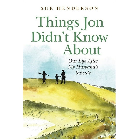 Things Jon Didn't Know about: Our Life After My Husband's Suicide, (Paperback)