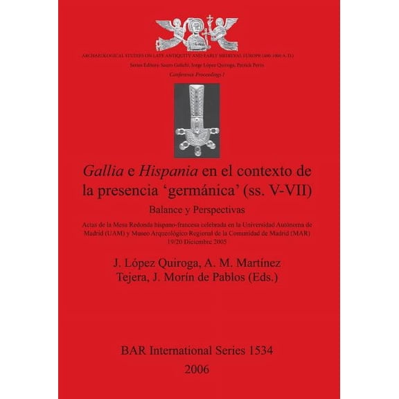 BAR International: Gallia E Hispania En El Contexto De La Presencia 'germanica' (ss. V-VII): Balance y Perspectivas (Paperback)