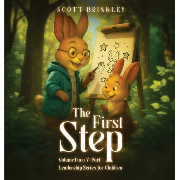 The First Step: Volume 1 in a 7-Part Leadership Series for Children, (Hardcover)