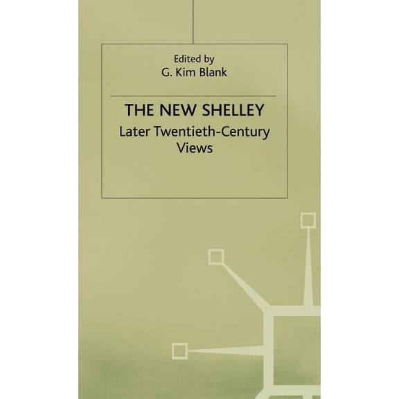 Studies in Romanticism The New Shelley: Later Twentieth-Century Views, (Hardcover)