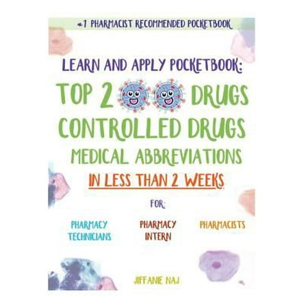 Learn and Apply Pocketbook: Top 200 Drugs, Controlled Drugs, Medical Abbreviations in Less Than 2 Weeks