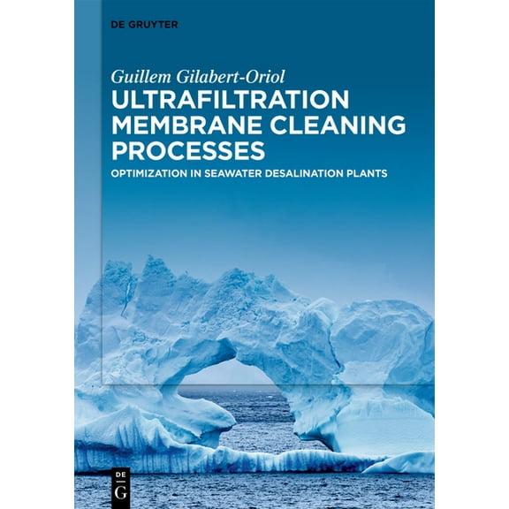 Ultrafiltration Membrane Cleaning Processes: Optimization in Seawater Desalination Plants, (Hardcover)