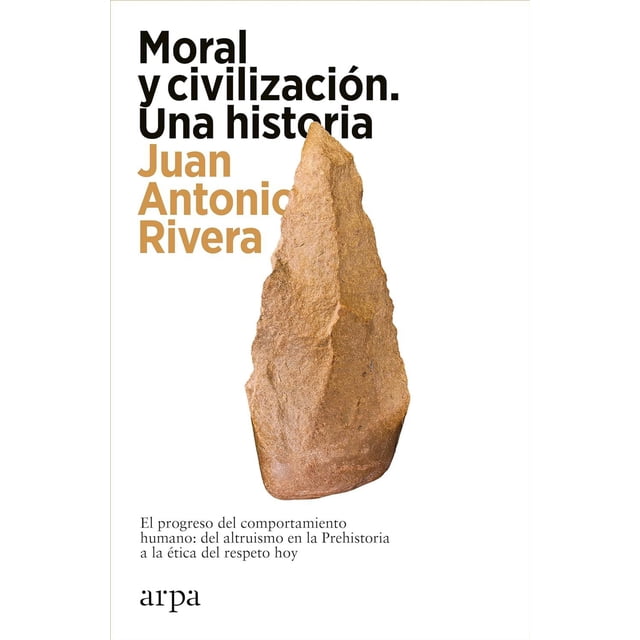 Libro Moral Y Civilizacion Tapa Blanda, Autor Juan Antonio Rivera, Editorial Arpa Editores