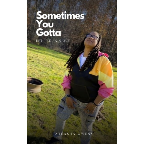 Sometimes You Gotta Let The Pain Out, (Paperback)