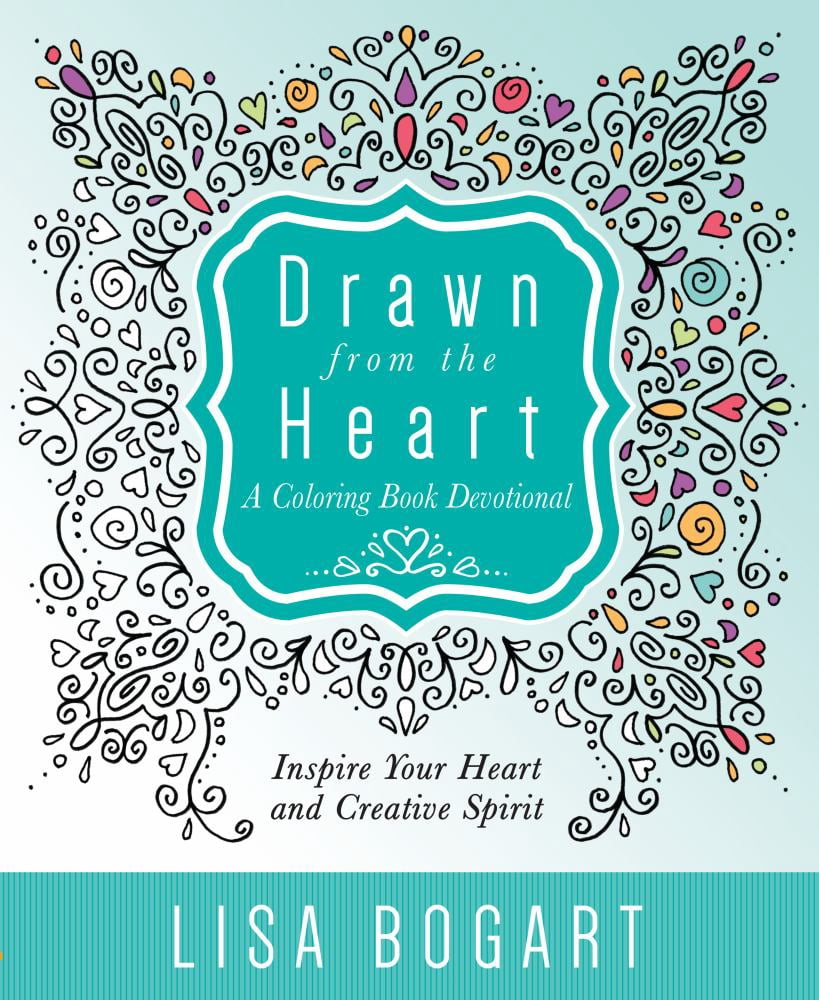 DRAWN FROM THE HEART: A C OLORING BOOK DEVOTIONAL DRAWN FROM THE HEART: A C OLORING BOOK DEVOTIONAL