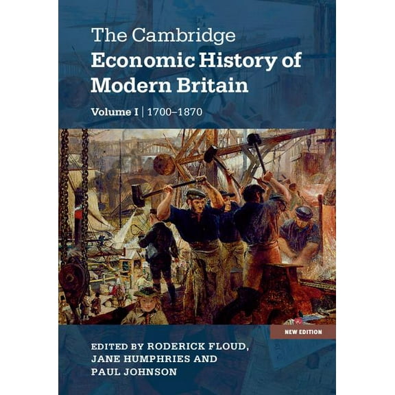 The Cambridge Economic History of Modern The Cambridge Economic History of Modern Britain, Volume 1: Industrialisation, 1700-1870, (Paperback)