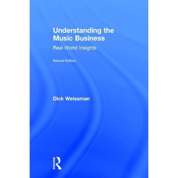 Understanding the Music Business: Real World Insights, (Hardcover)