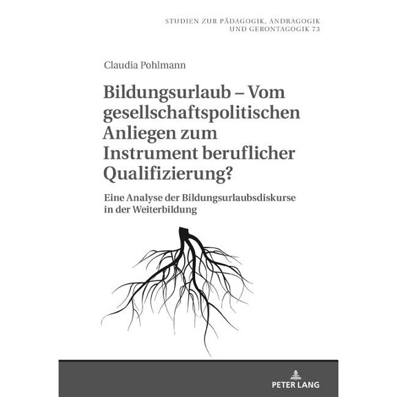 Studien Zur Paedagogik, Andragogik Und G Bildungsurlaub - Vom Gesellschaftspolitischen Anliegen Zum Instrument Beruflicher Qualifizierung?: Eine Analyse Der Bild, Book 73, (Hardcover)