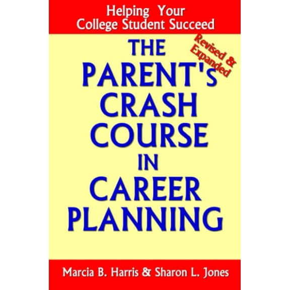 Pre-Owned The Parent's Crash Course in Career Planning: Helping Your College Student Succeed (Paperback) 0615163378 9780615163376