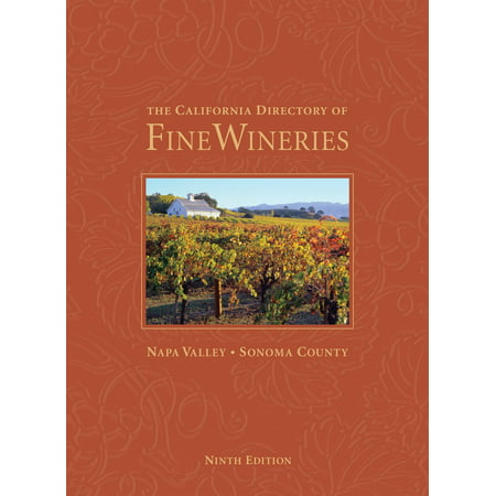 The California Directory of Fine Wineries : Napa Valley, Sonoma