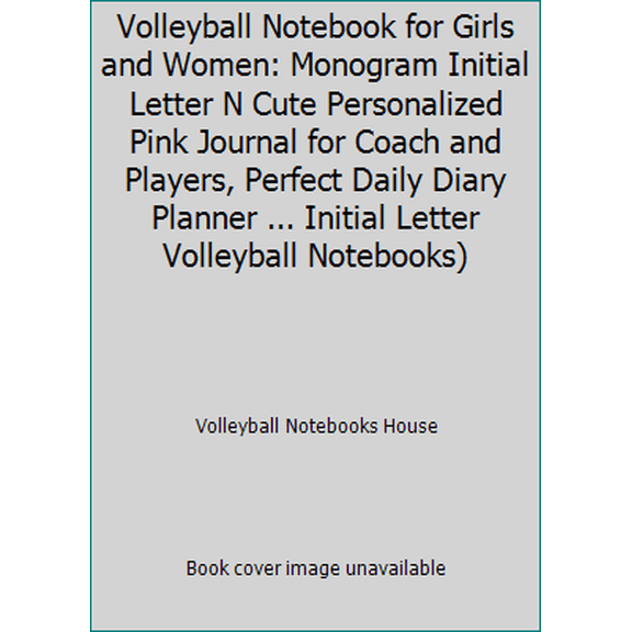 Pre-Owned Volleyball Notebook for Girls and Women: Monogram Initial Letter N Cute Personalized Pink Journal for Coach and Players, Perfect Daily Diary Planner ... (Paperback) 1679421913 9781679421914