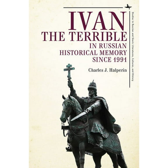 Ivan the Terrible in Russian Historical Memory Since 1991, (Hardcover)