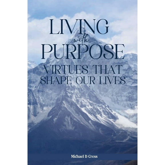 Living with Purpose: Virtues That Shape Our Lives, (Paperback)