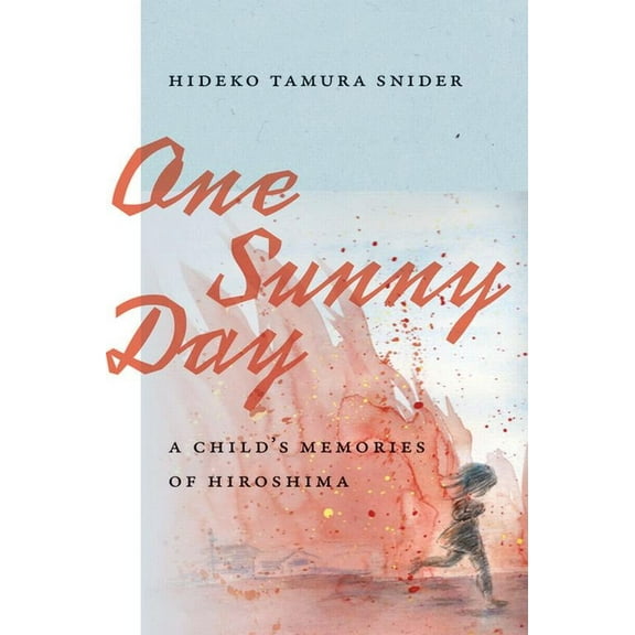 One Sunny Day: A Child's Memories of Hiroshima, (Paperback)
