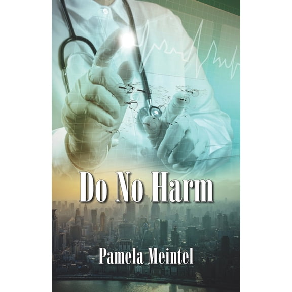 Do No Harm (Paperback) by Pamela Meintel