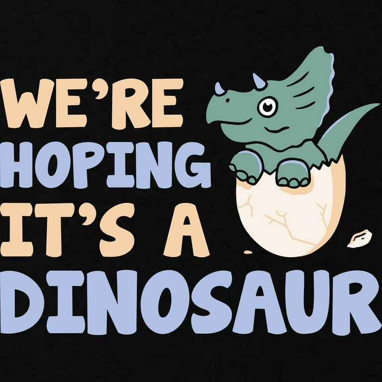 We're Hoping It's A Dinosaur Pregnancy Graphic T-Shirt We're Hoping It's A Dinosaur Pregnancy Graphic T-Shirt