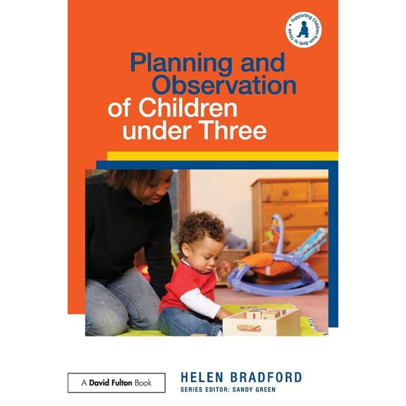 Supporting Children from Birth to Three Planning and Observation of Children Under Three, (Paperback)