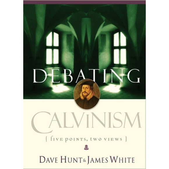 Pre-Owned Debating Calvinism: Five Points, Two Views (Paperback 9781590522738) by Dave Hunt, James White