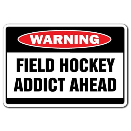 FIELD HOCKEY ADDICT Warning Decal stick ball team player goalie net (Best Field Hockey Player Ever)