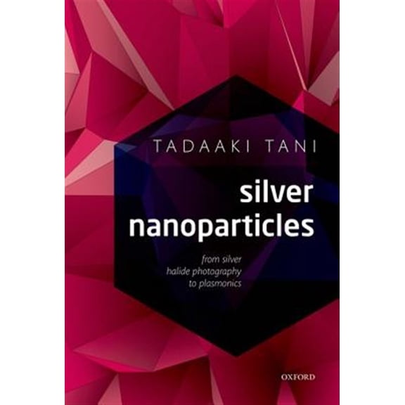 Pre-Owned Silver Nanoparticles: From Silver Halide Photography to Plasmonics, (Hardcover)