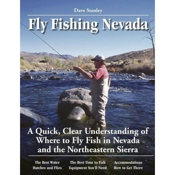 No Nonsense Guide to Fly Fishing: Fly Fishing Nevada: A Quick, Clear Understanding of Where to Fly Fish in Nevada and the Northeastern Sierra (Paperback)
