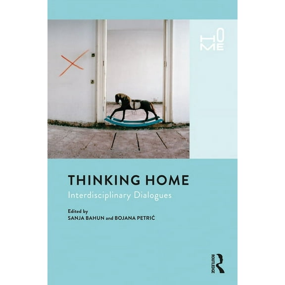 Home Thinking Home: Interdisciplinary Dialogues, (Hardcover)