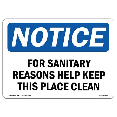 OSHA Notice Sign - NOTICE For Sanitary Reasons Keep This Place Clean | Choose from: Aluminum, Rigid Plastic or Vinyl Label Decal | Protect Your Business, Work Site, Warehouse & Shop |  Made in the