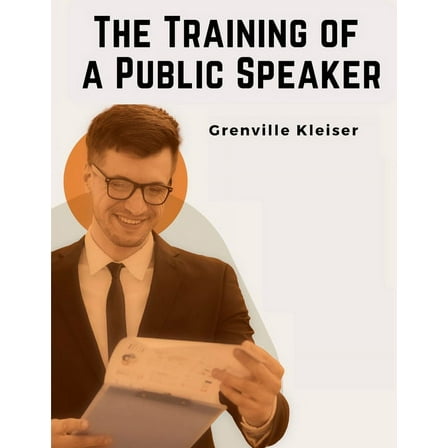 The Training of a Public Speaker, (Paperback)
