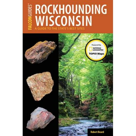 Rockhounding Wisconsin : A Guide to the State's Best (Best Biking In Wisconsin)